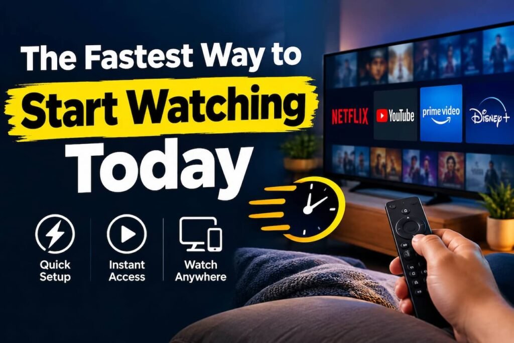 The Fastest Way to Start Watching Today