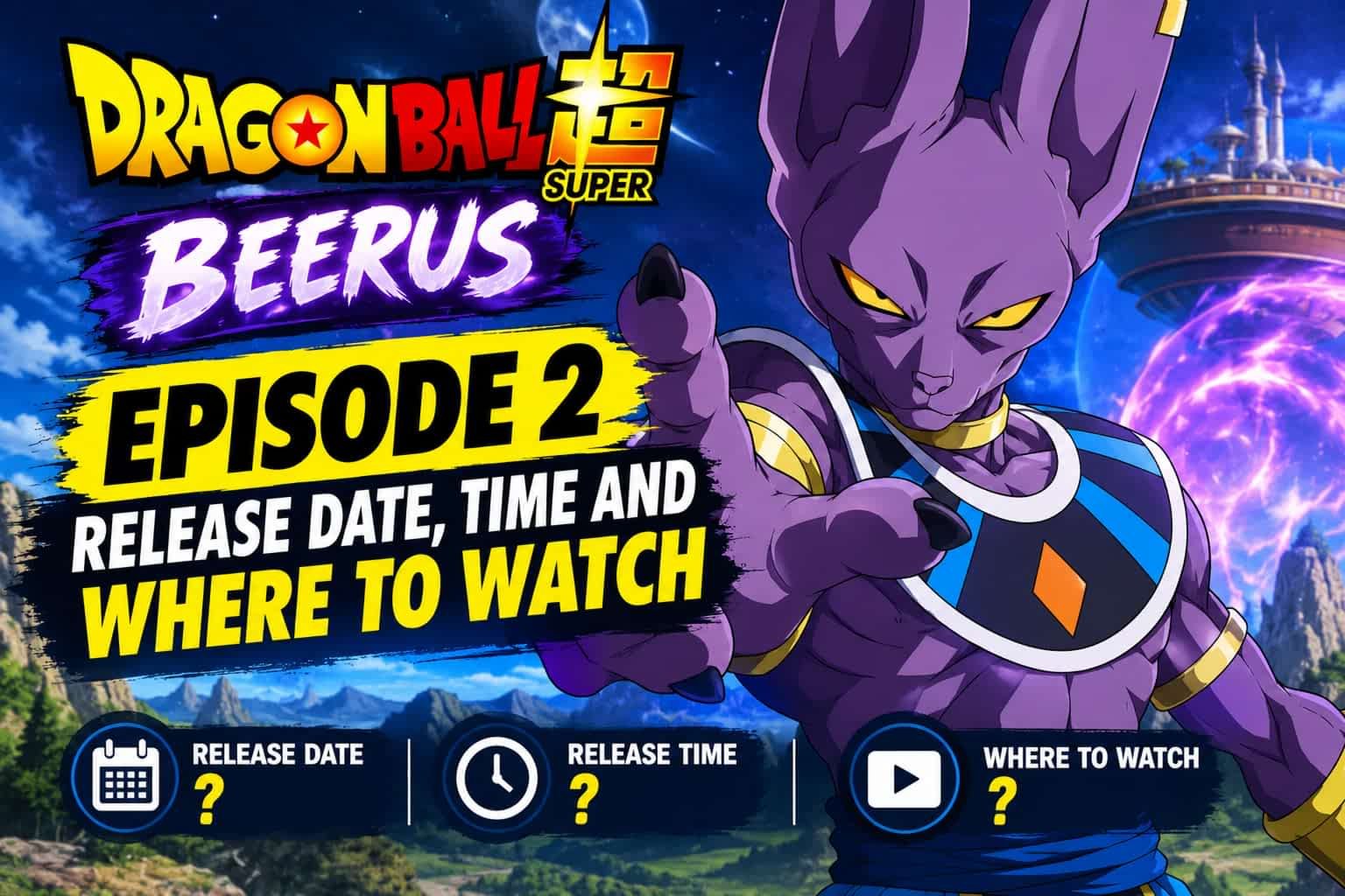 Dragon Ball Super Beerus Episode 2 Release Date, Time and Where to Watch